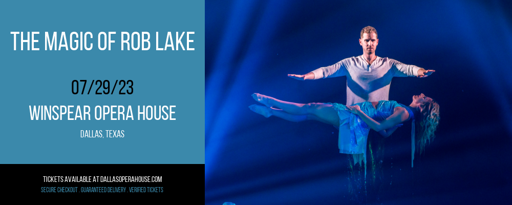 The Magic of Rob Lake at Winspear Opera House